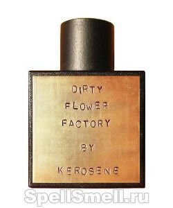 Kerosene Dirty Flower Factory - для тех, кто отвергает гламур